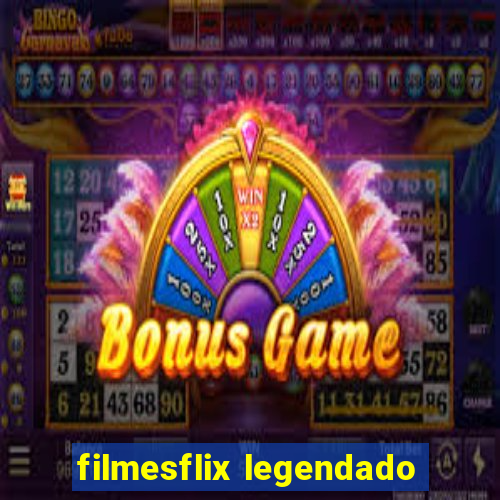 filmesflix legendado